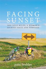 Facing sunset. 3800 solo miles; a woman's journey back and forward cover image
