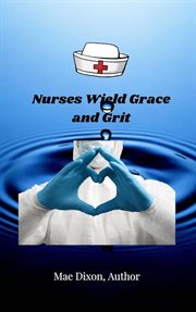 Nurses wield grace and grit cover image