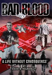 Bad blood. A Life Without Consequence cover image