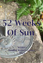 52 weeks of sun. The WLRH 2021 Sundial Writers Project cover image