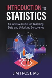 Introduction to statistics : an Intuitive guide for analyzing data and unlocking discoveries cover image