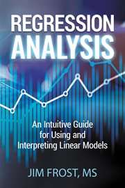 Regression analysis : an intuitive guide for using and interpreting linear models cover image