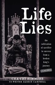Life lies. The Cultivation of Sacrifice to Success from a Broken King's Journey (Censored) cover image