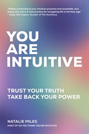 You are intuitive : trust your truth, take back your power cover image