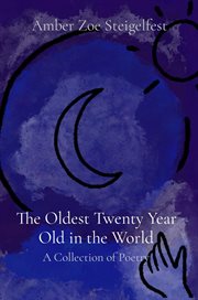 The oldest twenty year old in the world. A Collection of Poetry cover image