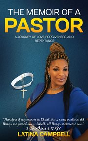 The memoir of a pastor. A Journey of Love, Forgiveness, and Repentance cover image