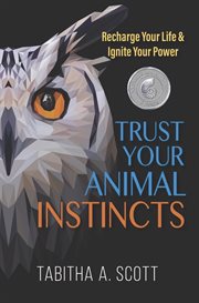 Trust your animal instincts. Recharge Your Life & Ignite Your Power cover image