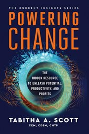 Powering Change : The Hidden Resource to Unleash Potential, Productivity, and Profits cover image