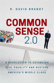 Common sense 2.0. A Revolution to Establish Real Equality and Restore America's Middle Class cover image