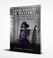 Adulthood of mystery. A Cultured Peace State of Mind cover image