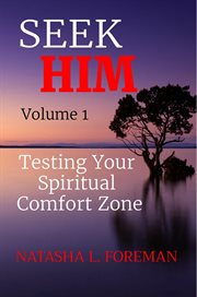 Seek him volume 1. Testing Your Spiritual Comfort Zone cover image