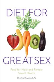 Diet for great sex. Food for Male and Female Sexual Health cover image