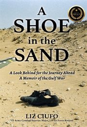 A Shoe in the Sand : A Look Behind for the Journey Ahead - A Memoir of the Gulf War cover image