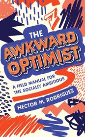The Awkward Optimist's Guide to Human Connection cover image