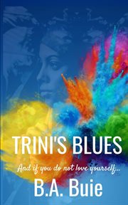 Trini's blues. And If You Do Not Love Yourself cover image