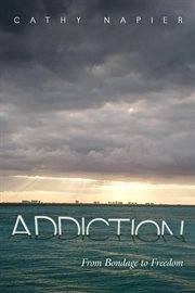 Addiction. From Bondage to Freedom cover image