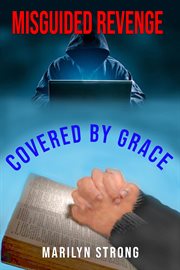 Misguided revenge : Covered by Grace cover image