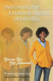 Overcoming the emotional stigmas of infertility. Barren But Not Ashamed cover image