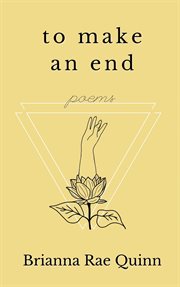 To Make an End : Poems cover image