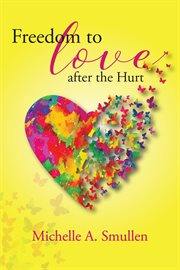 Freedom to love after the hurt cover image