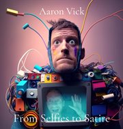 From Selfies to Satire : Art in Bytes cover image