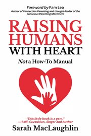 Raising Humans with Heart : Not A How To Manual cover image