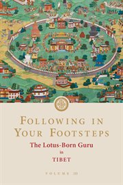 Following in your footsteps. Volume III. The lotus-born guru in Tibet cover image