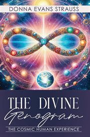 The Divine Genogram : The Cosmic Human Experience cover image