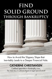Find solid ground through bankruptcy. How to Avoid the Slippery Slope that Inevitably Leads to a Deeper Financial Hole cover image
