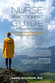 The nurse practitioners' guide to autoimmune medicine. Reversing and Preventing All Autoimmunity cover image