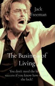 The business of living. You don't need the key to success if you know how to pick the lock! cover image