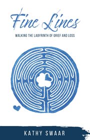 Fine lines. Walking the Labyrinth of Grief and Loss cover image