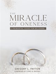 The miracle of oneness. A Premarital Guide for Believers cover image