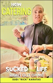 How catering sucked the life right out of me cover image