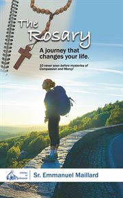 The rosary. A Journey That Changes Your Life cover image