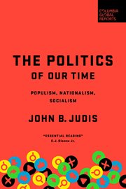 The politics of our time : populism, nationalism, socialism cover image