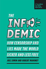 The infodemic : how censorship and lies made the world sicker and less free cover image