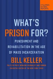 What's prison for? : punishment and rehabilitation in the age of mass incarceration cover image