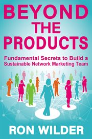Beyond the products. Fundamental Secrets to Build a Sustainable Network Marketing Team cover image