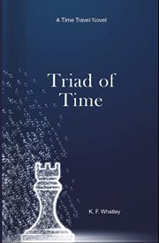 Triad of time. A Time Travel Novel cover image
