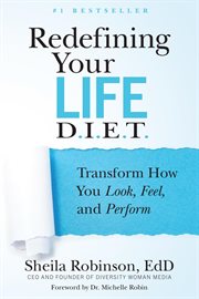 Redefining Your Life D.I.E.T : Transform How You Look, Feel, and Perform cover image
