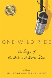 One wild ride. The Saga of the Dake and Bates Show cover image