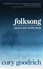 Folksong : a ballad of death, discovery, and DNA cover image