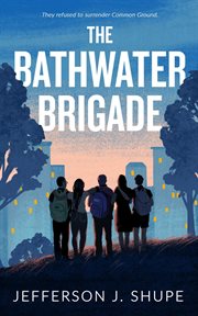 The Bathwater Brigade : They refused to surrender Common Ground cover image