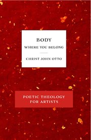Body, where you belong. Red Book of Poetic Theology for Artists cover image