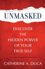 Unmasked : discover the hidden power of your true self cover image