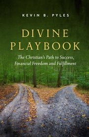 Divine playbook. The Christian's Path to Success, Financial Freedom and Fulfillment cover image