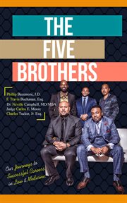 The five brothers. Our Journeys to Successful Careers in Law & Medicine cover image