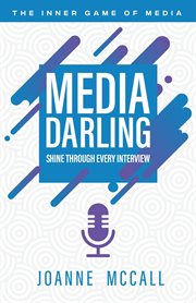 Media darling : Shine Through Every Interview cover image