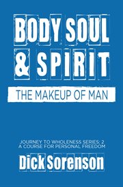 Body soul and spirit. The Makeup of Man cover image